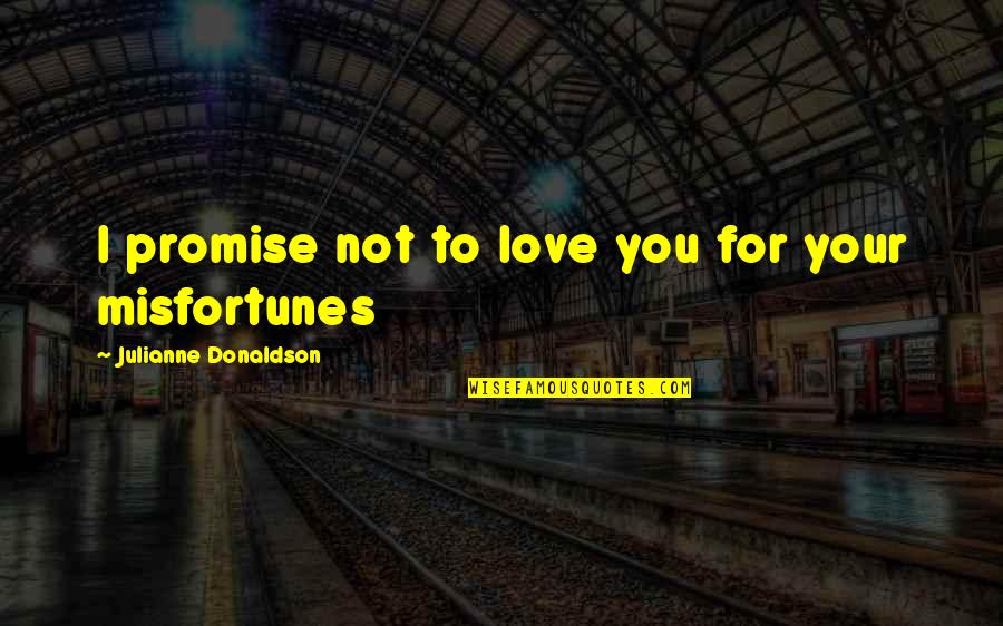 Puraseva Quotes By Julianne Donaldson: I promise not to love you for your