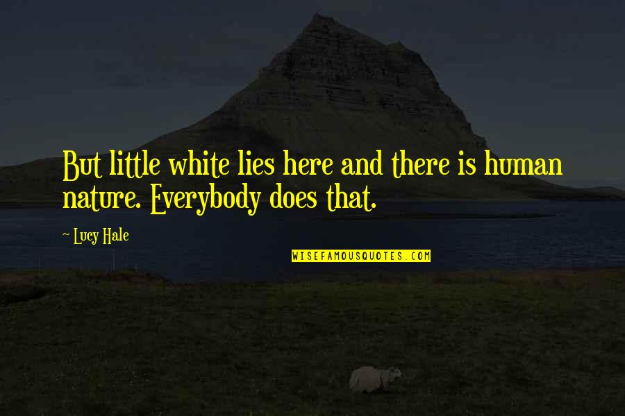 Purblind Nearly Blind Quotes By Lucy Hale: But little white lies here and there is