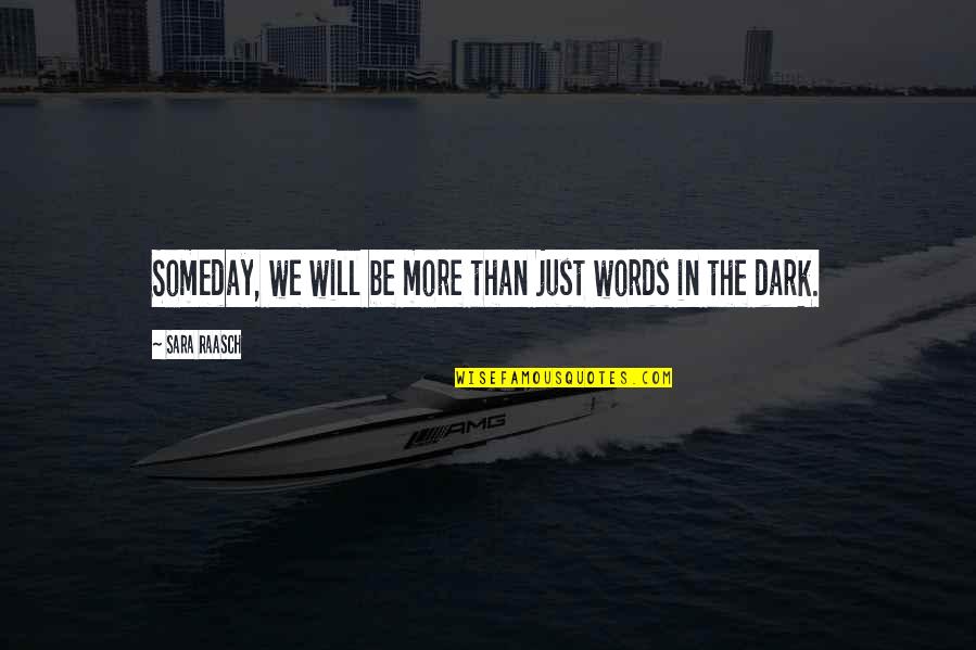 Purchasable Youtube Quotes By Sara Raasch: Someday, we will be more than just words Purchasable Youtube Quotes By Sara Raasch: Someday, we will be more than just words