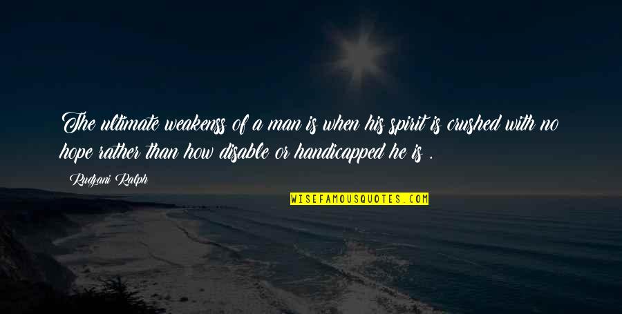 Purchas'd Quotes By Rudzani Ralph: The ultimate weakenss of a man is when Purchas'd Quotes By Rudzani Ralph: The ultimate weakenss of a man is when