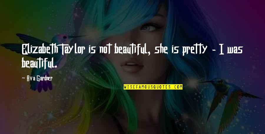Purchase Inspirational Quotes By Ava Gardner: Elizabeth Taylor is not beautiful, she is pretty