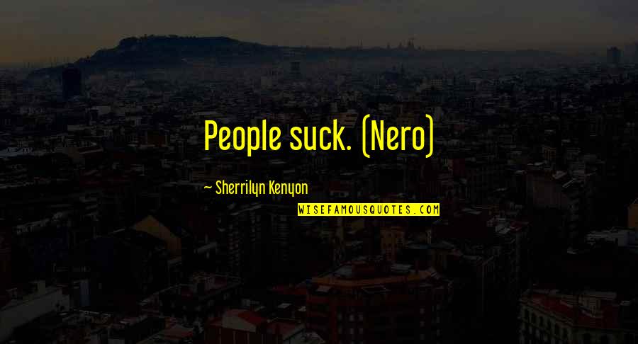 Purchase Quote Quotes By Sherrilyn Kenyon: People suck. (Nero) Purchase Quote Quotes By Sherrilyn Kenyon: People suck. (Nero)
