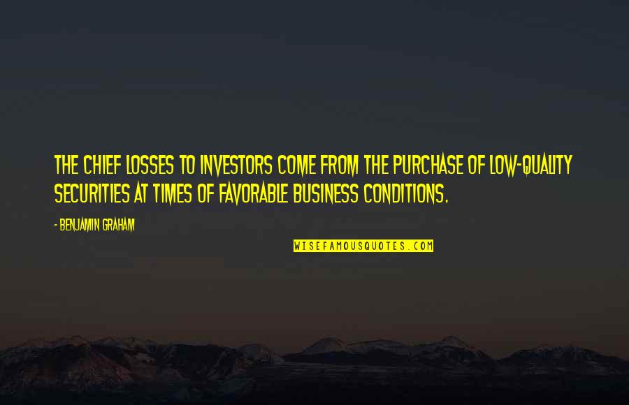 Purchase Quotes By Benjamin Graham: The chief losses to investors come from the Purchase Quotes By Benjamin Graham: The chief losses to investors come from the