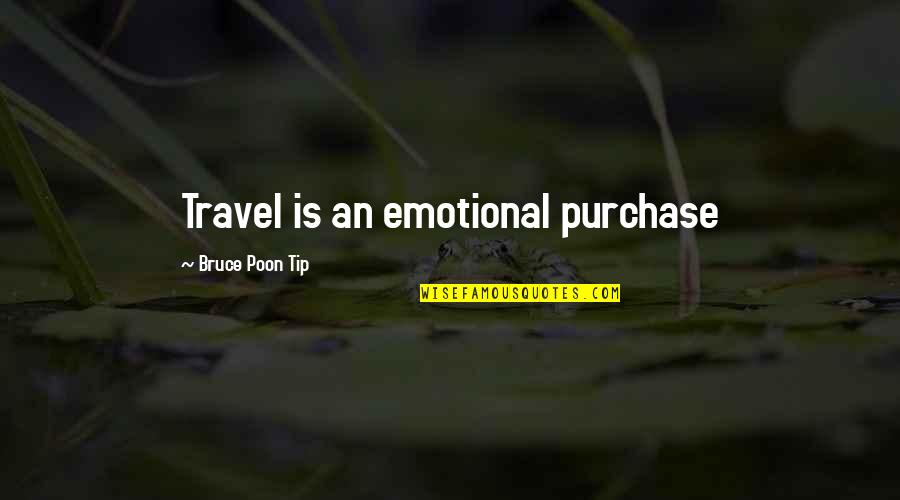 Purchase Quotes By Bruce Poon Tip: Travel is an emotional purchase