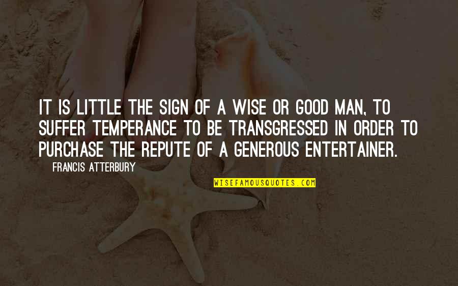 Purchase Quotes By Francis Atterbury: It is little the sign of a wise
