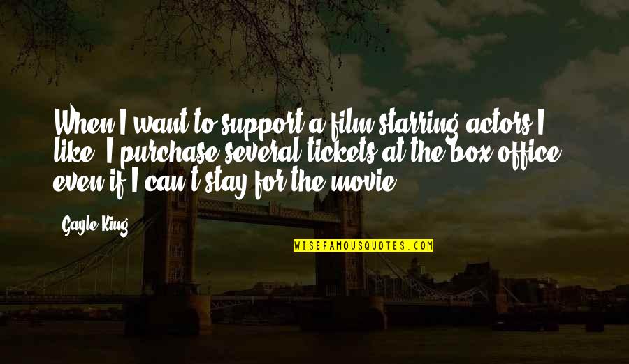 Purchase Quotes By Gayle King: When I want to support a film starring Purchase Quotes By Gayle King: When I want to support a film starring