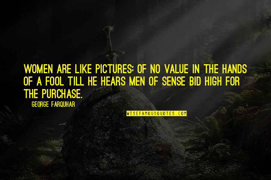 Purchase Quotes By George Farquhar: Women are like pictures: of no value in Purchase Quotes By George Farquhar: Women are like pictures: of no value in