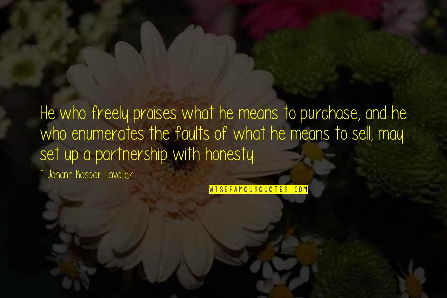 Purchase Quotes By Johann Kaspar Lavater: He who freely praises what he means to Purchase Quotes By Johann Kaspar Lavater: He who freely praises what he means to
