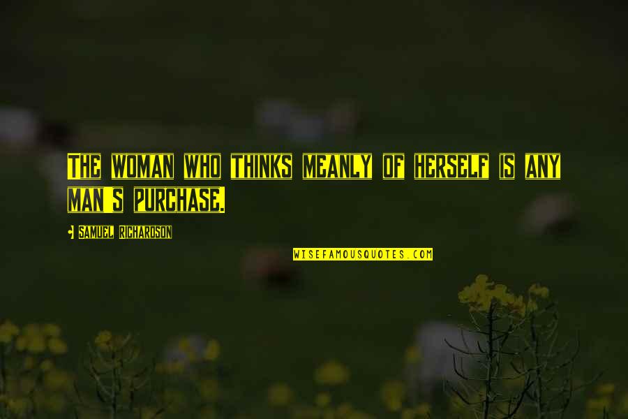 Purchase Quotes By Samuel Richardson: The woman who thinks meanly of herself is Purchase Quotes By Samuel Richardson: The woman who thinks meanly of herself is