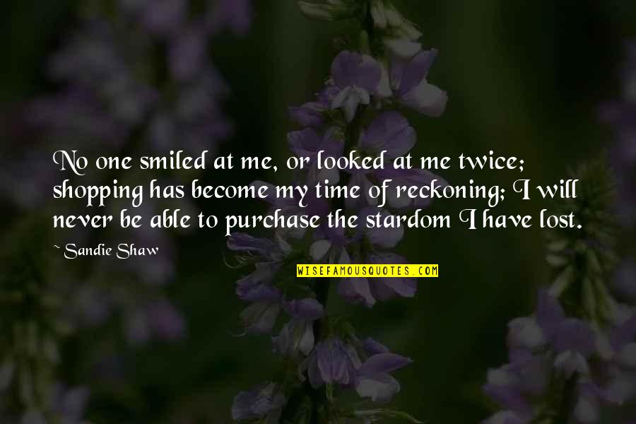 Purchase Quotes By Sandie Shaw: No one smiled at me, or looked at Purchase Quotes By Sandie Shaw: No one smiled at me, or looked at