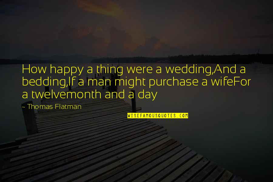 Purchase Quotes By Thomas Flatman: How happy a thing were a wedding,And a Purchase Quotes By Thomas Flatman: How happy a thing were a wedding,And a