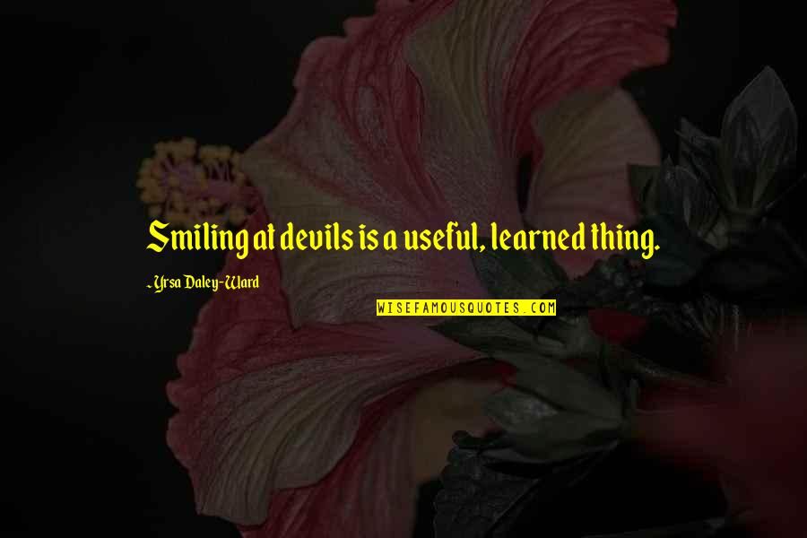 Purchaser Job Quotes By Yrsa Daley-Ward: Smiling at devils is a useful, learned thing. Purchaser Job Quotes By Yrsa Daley-Ward: Smiling at devils is a useful, learned thing.
