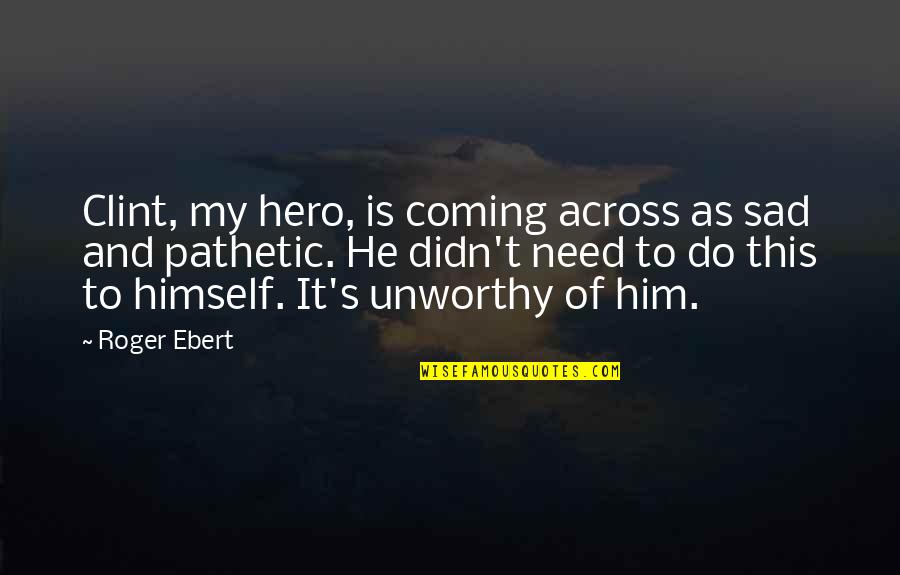 Purchasers Of 80s Wedding Quotes By Roger Ebert: Clint, my hero, is coming across as sad