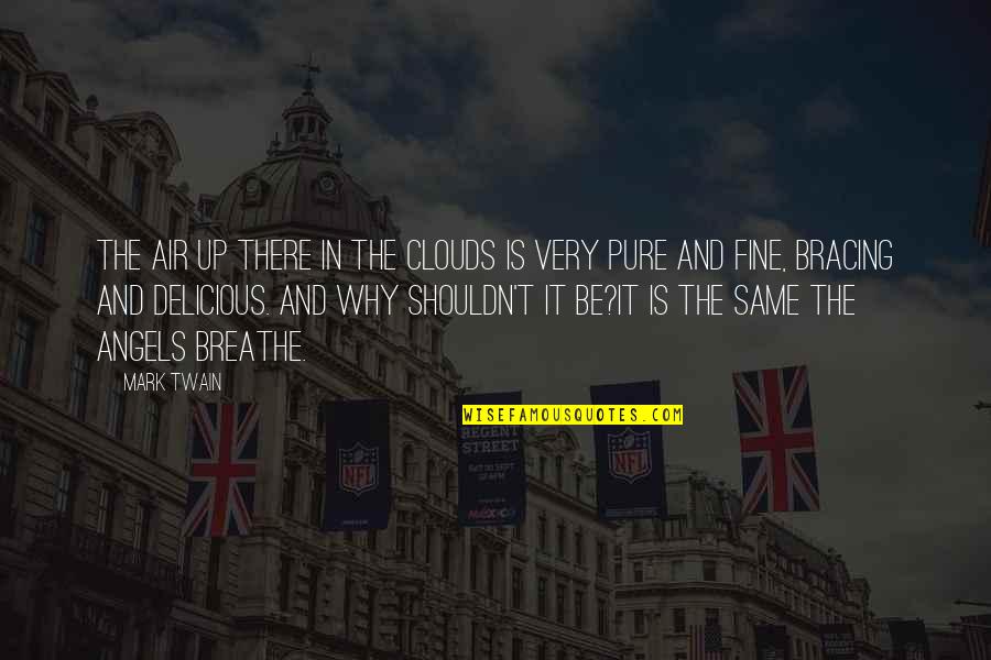 Pure Air Quotes By Mark Twain: The air up there in the clouds is Pure Air Quotes By Mark Twain: The air up there in the clouds is