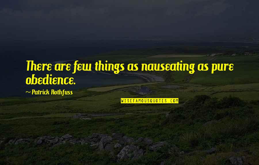 Pure As Quotes By Patrick Rothfuss: There are few things as nauseating as pure Pure As Quotes By Patrick Rothfuss: There are few things as nauseating as pure