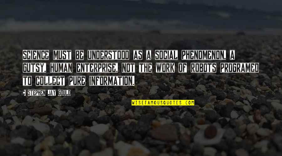 Pure As Quotes By Stephen Jay Gould: Science must be understood as a social phenomenon, Pure As Quotes By Stephen Jay Gould: Science must be understood as a social phenomenon,