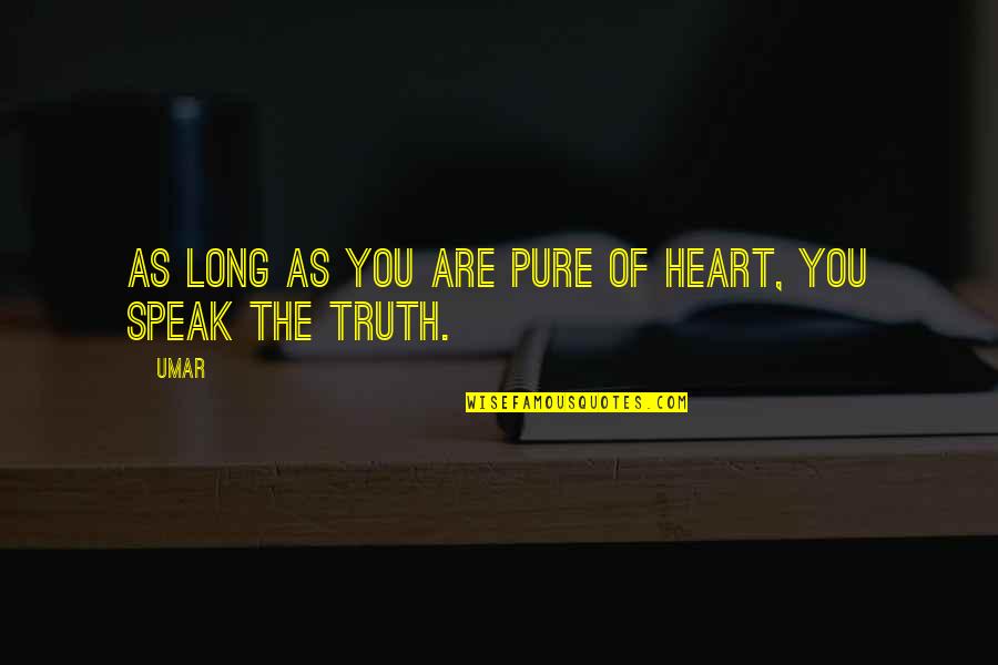 Pure As Quotes By Umar: As long as you are pure of heart,