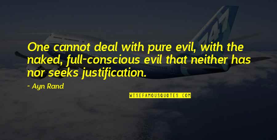 Pure Evil Quotes By Ayn Rand: One cannot deal with pure evil, with the Pure Evil Quotes By Ayn Rand: One cannot deal with pure evil, with the