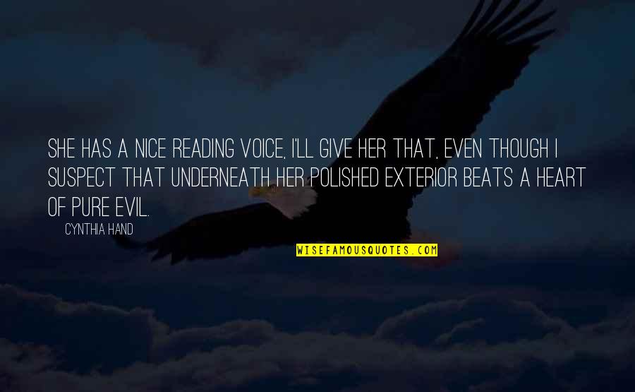 Pure Evil Quotes By Cynthia Hand: She has a nice reading voice, I'll give Pure Evil Quotes By Cynthia Hand: She has a nice reading voice, I'll give
