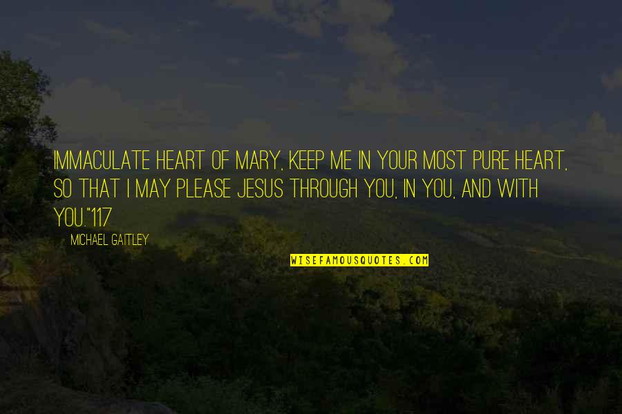 Pure From Heart Quotes By Michael Gaitley: Immaculate Heart of Mary, keep me in your Pure From Heart Quotes By Michael Gaitley: Immaculate Heart of Mary, keep me in your