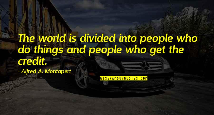 Pure Gym Quotes By Alfred A. Montapert: The world is divided into people who do Pure Gym Quotes By Alfred A. Montapert: The world is divided into people who do