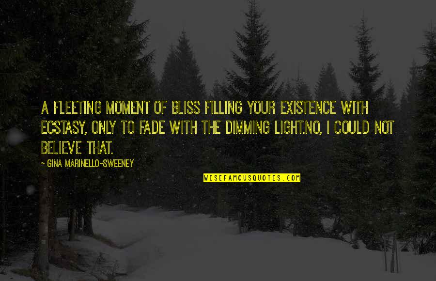 Pure Gym Quotes By Gina Marinello-Sweeney: A fleeting moment of bliss filling your existence Pure Gym Quotes By Gina Marinello-Sweeney: A fleeting moment of bliss filling your existence