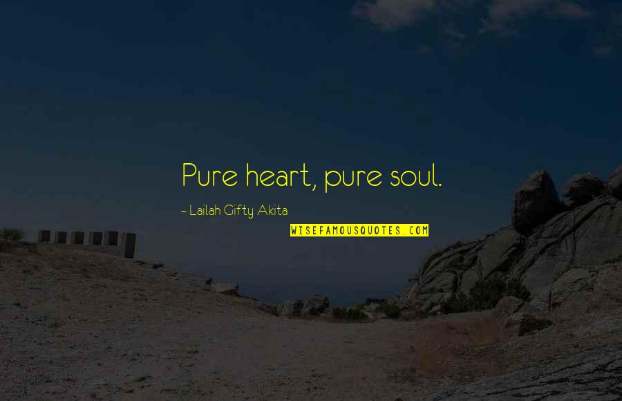 Pure Heart And Soul Quotes By Lailah Gifty Akita: Pure heart, pure soul.
