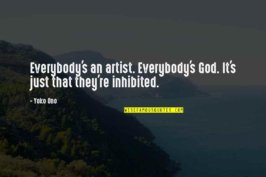 Pure Heart Clean Mind Quotes By Yoko Ono: Everybody's an artist. Everybody's God. It's just that
