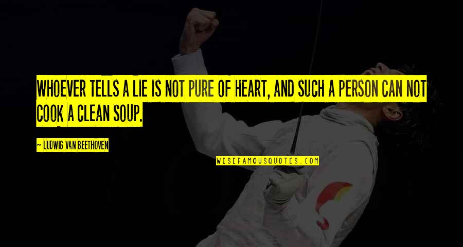 Pure Heart Person Quotes By Ludwig Van Beethoven: Whoever tells a lie is not pure of Pure Heart Person Quotes By Ludwig Van Beethoven: Whoever tells a lie is not pure of