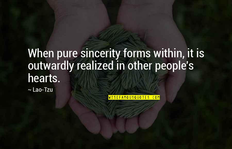 Pure Hearts Quotes By Lao-Tzu: When pure sincerity forms within, it is outwardly