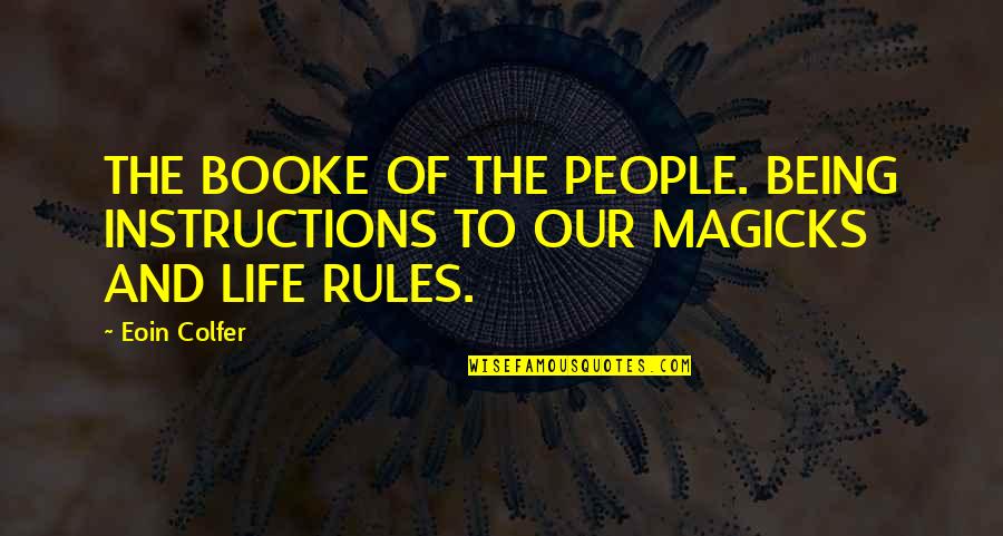 Pure Ignorance Quotes By Eoin Colfer: THE BOOKE OF THE PEOPLE. BEING INSTRUCTIONS TO