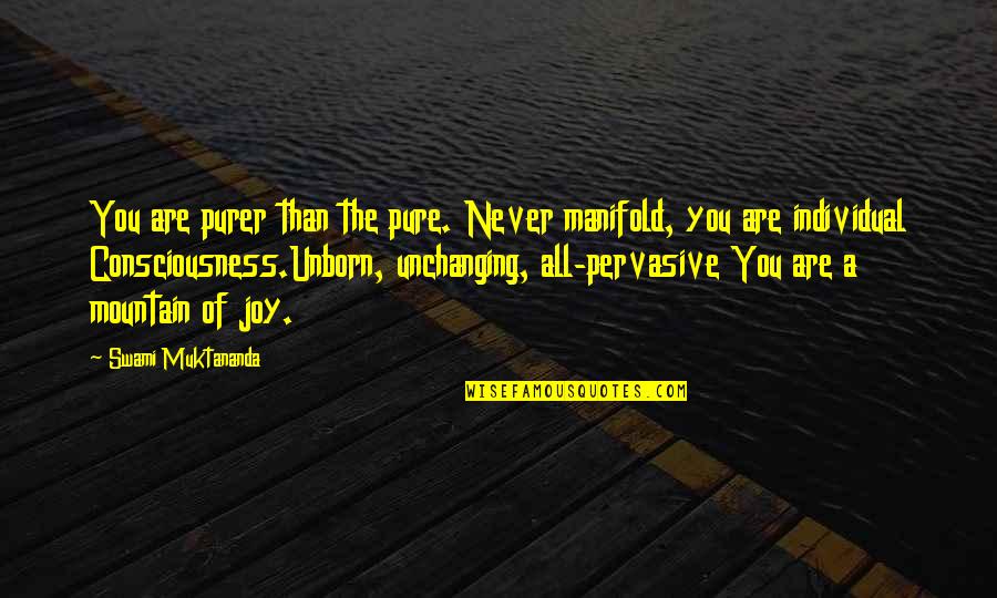 Pure Joy Quotes By Swami Muktananda: You are purer than the pure. Never manifold, Pure Joy Quotes By Swami Muktananda: You are purer than the pure. Never manifold,