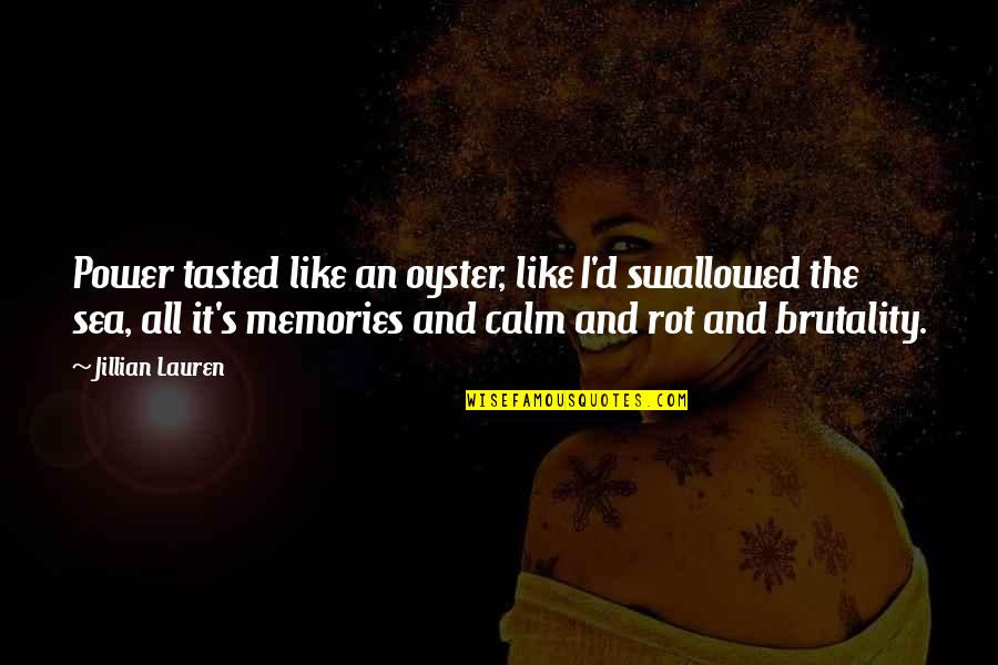Pure Laughter Quotes By Jillian Lauren: Power tasted like an oyster, like I'd swallowed