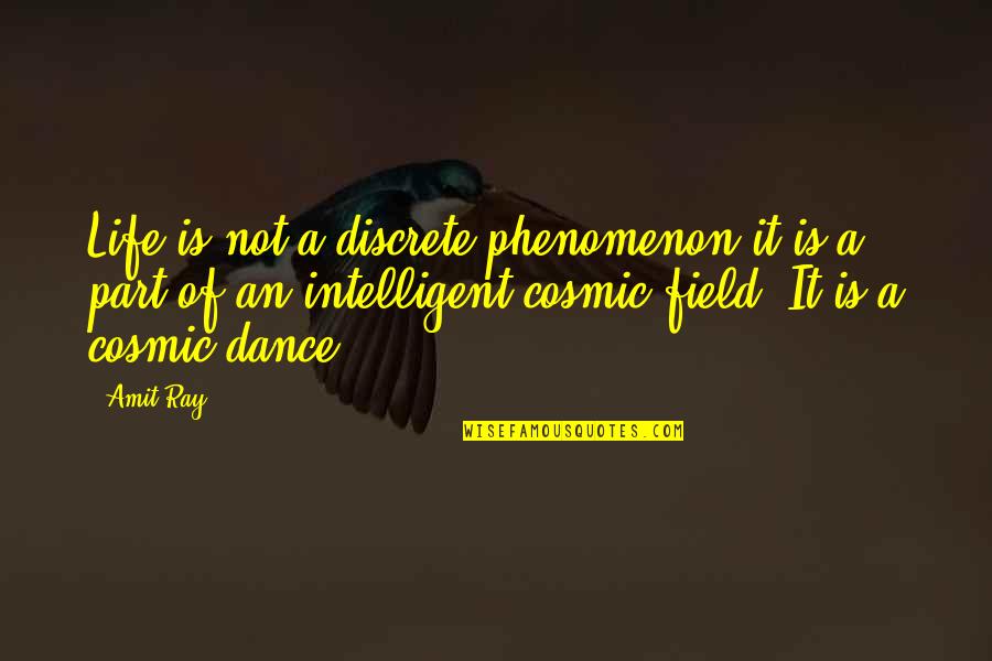 Pure Life Quotes By Amit Ray: Life is not a discrete phenomenon it is