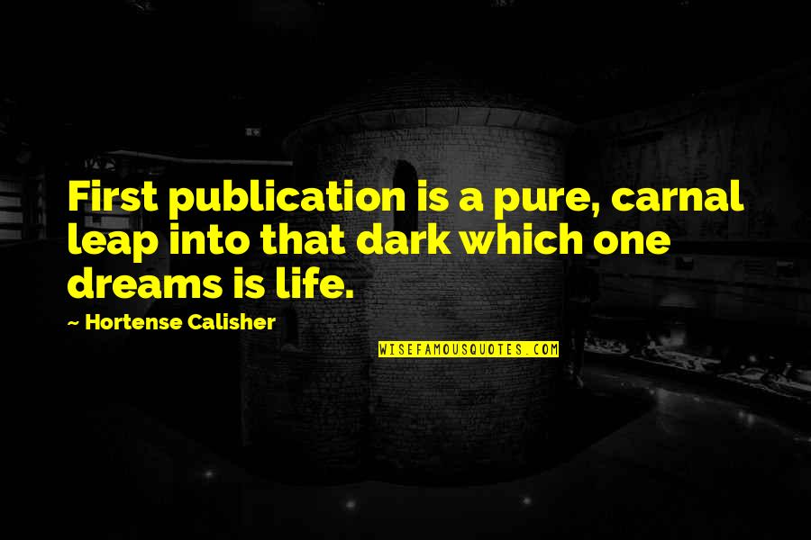 Pure Life Quotes By Hortense Calisher: First publication is a pure, carnal leap into