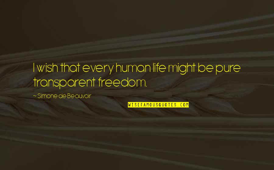 Pure Life Quotes By Simone De Beauvoir: I wish that every human life might be