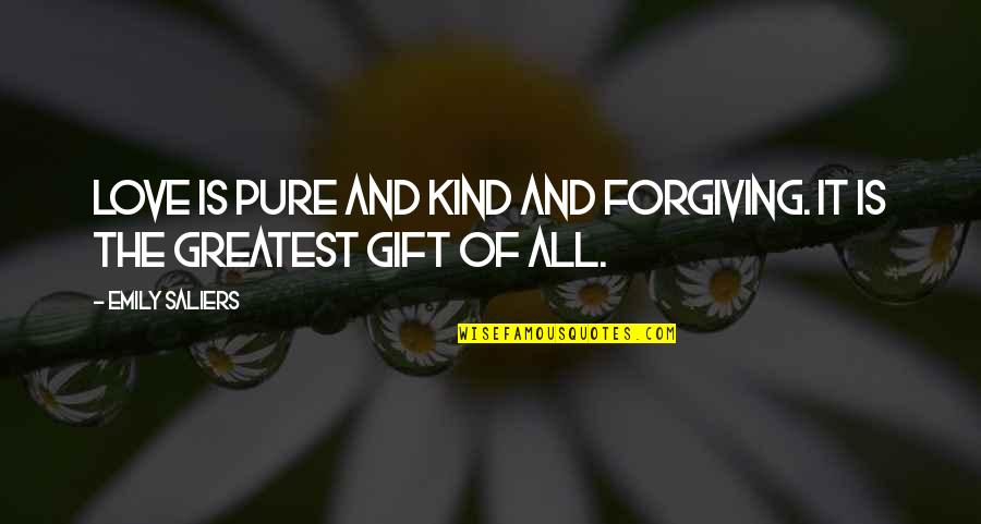 Pure Love Quotes By Emily Saliers: Love is pure and kind and forgiving. It