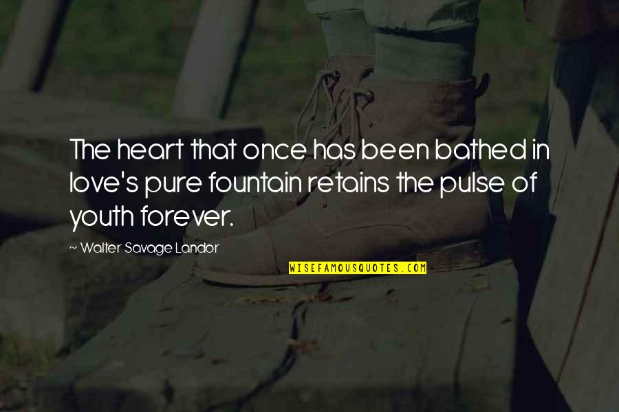 Pure Love Quotes By Walter Savage Landor: The heart that once has been bathed in