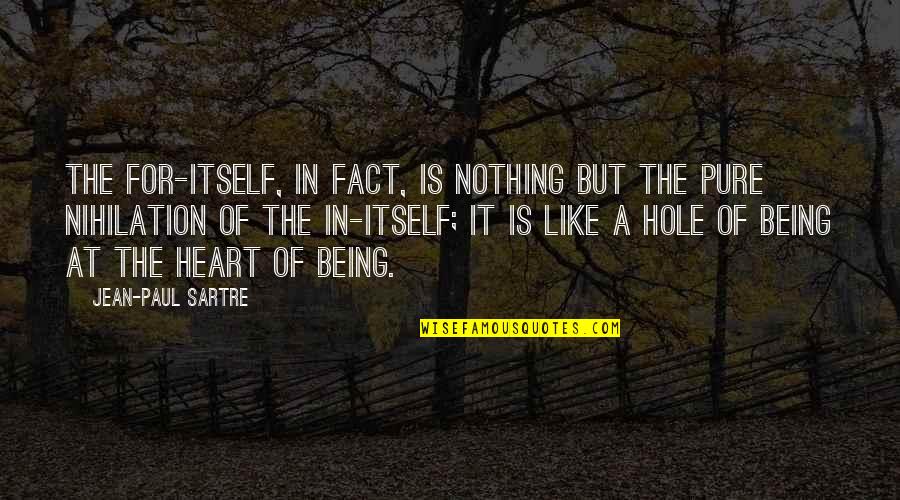 Pure Of Heart Quotes By Jean-Paul Sartre: The For-itself, in fact, is nothing but the