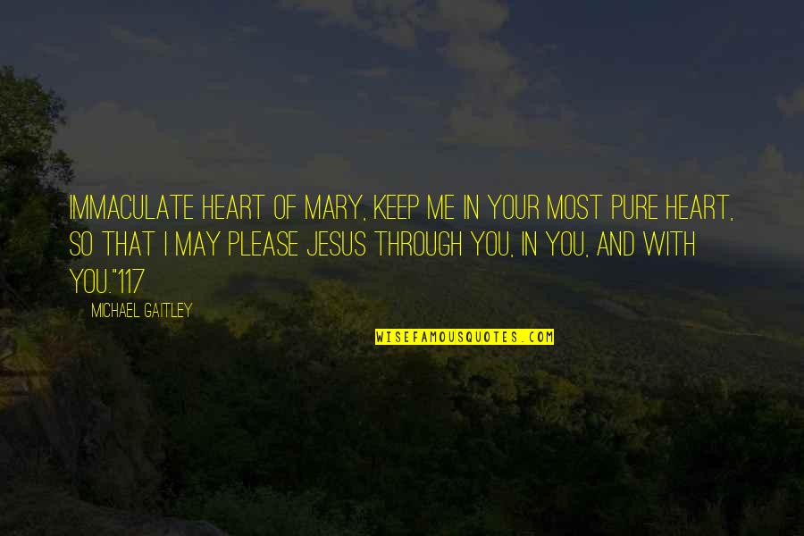 Pure Of Heart Quotes By Michael Gaitley: Immaculate Heart of Mary, keep me in your