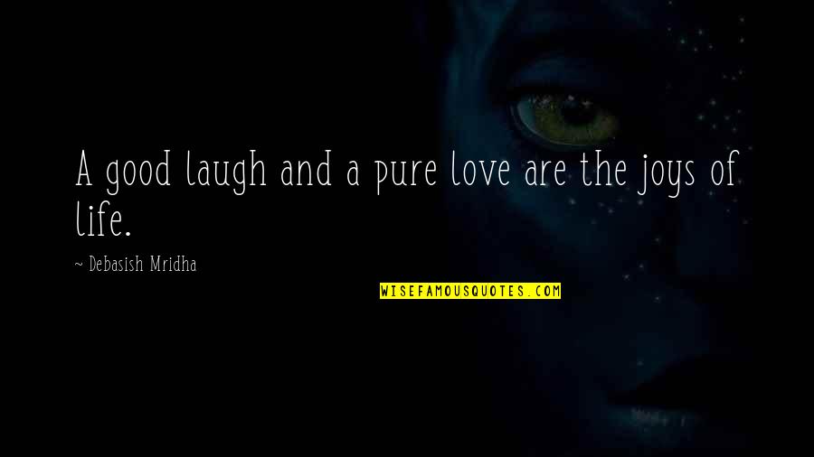 Pure Quotes Quotes By Debasish Mridha: A good laugh and a pure love are
