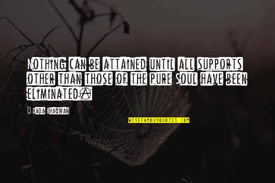 Pure Self Quotes By Dada Bhagwan: Nothing can be attained until all supports other Pure Self Quotes By Dada Bhagwan: Nothing can be attained until all supports other