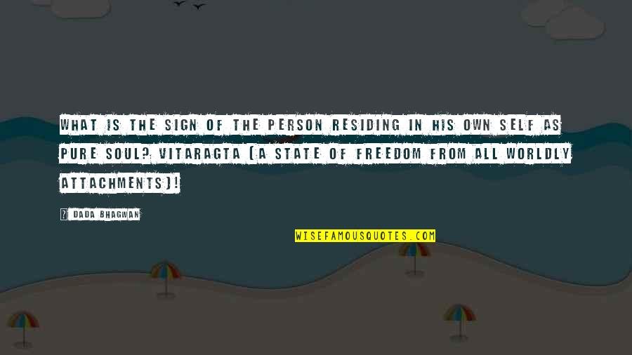 Pure Self Quotes By Dada Bhagwan: What is the sign of the person residing