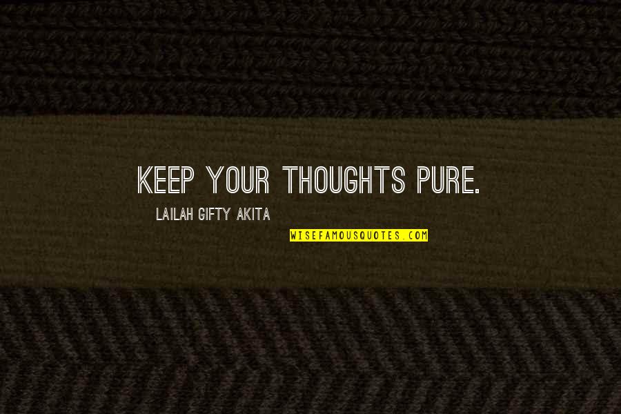 Pure Self Quotes By Lailah Gifty Akita: Keep your thoughts pure. Pure Self Quotes By Lailah Gifty Akita: Keep your thoughts pure.