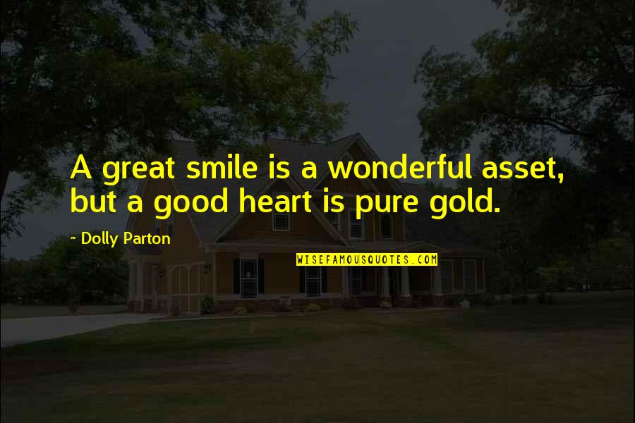 Pure Smile Quotes By Dolly Parton: A great smile is a wonderful asset, but