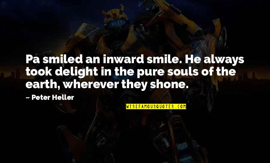 Pure Smile Quotes By Peter Heller: Pa smiled an inward smile. He always took