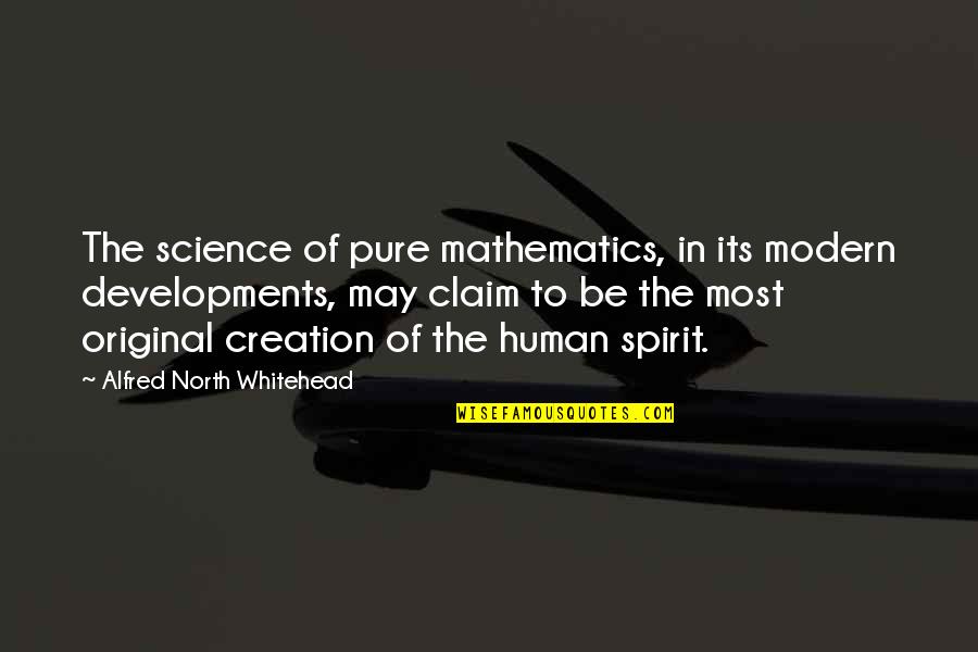 Pure Spirit Quotes By Alfred North Whitehead: The science of pure mathematics, in its modern