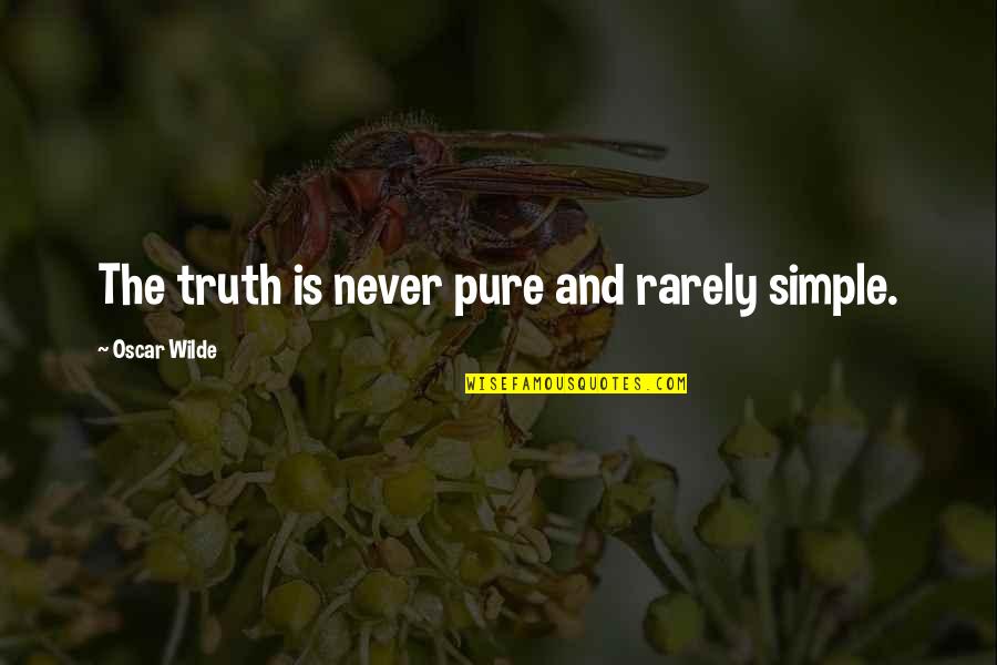 Pure Truth Quotes By Oscar Wilde: The truth is never pure and rarely simple. Pure Truth Quotes By Oscar Wilde: The truth is never pure and rarely simple.