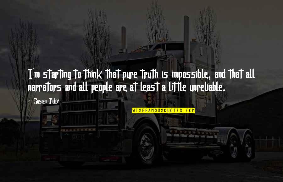 Pure Truth Quotes By Susan Juby: I'm starting to think that pure truth is Pure Truth Quotes By Susan Juby: I'm starting to think that pure truth is
