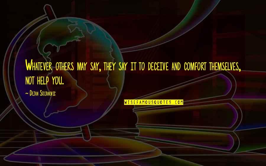 Pure Vessel Quotes By Dejan Stojanovic: Whatever others may say, they say it to